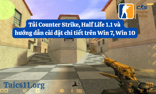 Hướng dẫn cài đặt Half life CS 1.1 trên win 7 và win 10 nhanh nhất.