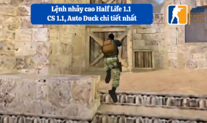 Hướng dẫn sử dụng lệnh nhảy cao trong Half Liffe CS 1.1 chi tiết